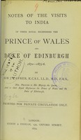 view Notes of the visits to India of Their Royal Highnesses the Prince of Wales and Duke of Edinburgh 1870-1875-6 / by Sir J. Fayrer.