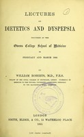 view Lectures on dietetics and dyspepsia : delivered at the Owens College School of Medicine in February and March 1885 / by William Roberts.