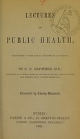 view Lectures on public health : delivered at the Royal College of Surgeons / by E.D. Mapother.