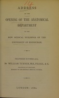 view Address at the opening of the Anatomical Department in the new medical buildings of the University of Edinburgh, delivered October 27th / by William Turner.