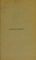 view Eyeball-tension : its effects on the sight and its treatment / by W. Spencer Watson.