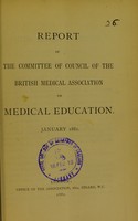 view Report of the Committee of Council of the British Medical Association on medical education, January 1881.