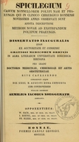 view Spicilegium casuum nonnullorum polypi nasi et pharyngis qui in clinico chirurgico Bonnensi novissimis annis observati sunt : addita descriptione methodi novae ad exstirpandum polypum pharyngis : dissertatio inauguralis ... / publice defendet Aemilius Iacobus Noeggerath ; opponentibus W. Sack, I. Koenig, Ph. Bleek.