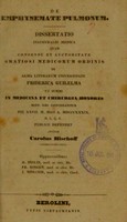 view De emphysemate pulmonum : dissertatio inauguralis medica quam consensu et auctoritate gratiosi medicorum ordinis in alma Literarum Universitate Friderica Guilelma ut summi in medicina et chirurgia honoribus rite sibi concedantur die XXVII. m. Maii a. MDCCCXXXIX h.l.q.s. publice defendet / auctor Carolus Bischoff ; opponentibus H. Iselin, Fr. Bingen, J. Mercier.