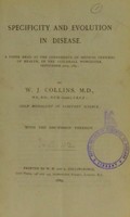 view Specificity and evolution in disease : a paper read at the Conference of Medical Officers of Health, in the Guildhall Worcester, September 26th, 1889 / by W.J. Collins ; with the discussion thereon.