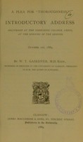 view A plea for 'thoroughness' : introductory address delivered at the Yorkshire College, Leeds, at the opening of the session, October 1st, 1889 / by W.T. Gairdner.