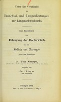 view Ueber das Verhältniss der Bronchial- und Lungenblutungen zur Lungenschwindsucht : eine Dissertation zur Erlangung der Doctorwürde in der Medicin und Chirurgie unter dem Praesidium von Dr. Felix Niemeyer ... / vorgelegt von Carl Bürger.