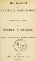 view The Lancet Sanitary Commission for investigating the state of infirmaries of workhouses : reports of the Commissioners on Metropolitan Infirmaries.