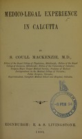 view Medico-legal experience in Calcutta / S. Coull Mackenzie.