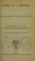 view Advice to a mother on the management of her offspring / by Pye Henry Chavasse.