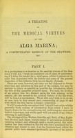 view A treatise on the medical virtues of the alga marina, a concentrated essence of the sea-weed, as an external remedy for rheumatism and rheumatic gout : also in all cases of weakness of the limbs and joints, deformities of the spine and chest, enlargement of the glands, swellings, tumours, etc., etc., and in all that extensive class of diseases for which the sea-side is usually prescribed / by James Coles.