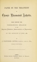 view Paper on the treatment of chronic rheumatoid arthritis : read before the Yorkshire Branch of the British Medical Association, at Bradford, on the sixteenth of June, 1880 / by J. Fletcher Little.