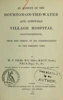 view An account of the Bourton-on-the-Water and Cotswold Village Hospital (Gloucestershire) : from the period of its commencement to the present time / by W.C. Coles.