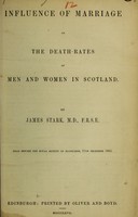 view Influence of marriage on the death-rates of men and women in Scotland / by James Stark.