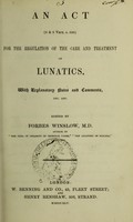 view An Act (8 & 9 Vict. c. 100) for the regulation of the care and treatment of lunatics : with explanatory notes and comments, etc. etc. / edited by Forbes Winslow.