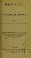 view Mentone, in its medical aspect : being letters addressed to a medical friend / by James Lewis Siordet.