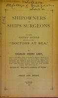 view Shipowners and ships' surgeons : including Truth's article (24th August, 1893), Doctors at sea / by Charles Henry Leet.