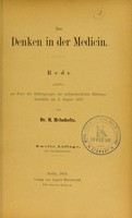 view Das Denken in der Medicin : Rede gehalten zur Feier des Stiftungstages der militairärztlichen Bildungs-Anstalten am 2. August 1877 / von H. Helmholtz.