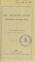 view On splenectomy : with notes of three cases / by W.D. Spanton.