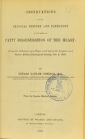 view Observations on the clinical history and pathology of one form of fatty degeneration of the heart : being the substance of a paper read before the Brighton and Sussex Medico-Chirurgical Society, Oct. 4, 1849 / by Edward Latham Ormerod.