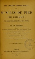 view Des variations morphologiques des muscles du pied de l'homme : et de leurs homologues dans la série animale / par le Dr Ledouble.