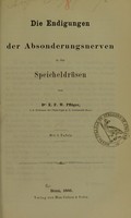 view Die Endigungen der Absonderungsnerven in den Speicheldrüsen / von E.F.W. Pflüger.