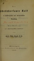 view Der phosphorsaure Kalk in physiologischer und therapeutischer Beziehung : ein Beitrag zur physiologischen Heilkunde / von Friedr. Wilh. Beneke.