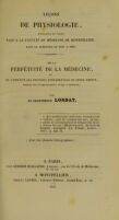 view Leçons de physiologie : extraites du cours fait à la Faculté de Médecine de Montpellier, dans le semestre de 1835 à 1836 : de la perpétuité de la médecine, ou de l'identité des principes fondamentaux de cette science, depuis son établissement jusqu'á présent / par le professeur Lordat.