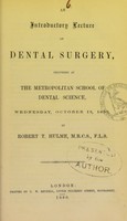 view An introductory lecture on dental surgery : delivered at the Metropolitan School of Dental Science, Wednesday, October 12, 1859 / by Robert T. Hulme.