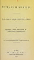 view Notes on Irish mines. No. III. Mines of Kenmare valley, county of Kerry / by Samuel Haughton.