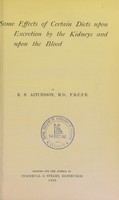 view Some effects of certain diets upon excretion by the kidneys and upon the blood / by R.S. Aitchison.