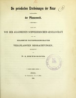 view Die periodischen Erscheinungen der Natur insbesondere der Pflanzenwelt : nach den von der allgemeinen Schweizerischen Gesellschaft für die gesammten Naturwissenschaften veranlassten Beobachtungen / bearbeitet von S. Schwendener.