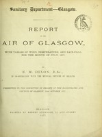 view Report on the air of Glasgow : with tables of wind, temperature, and rain-fall, for the month of July, 1877 / by E.M. Dixon in co-operation with the Medical Officer of Health.