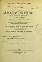 view De la dilatation forcée du sphincter de l'anus : considérée spécialement dans son application au traitement des hémorrhoïdes : thèse pour le doctorat en médecine présentée et soutenue le 27 juin 1877, à 1 h. / par Frédéric Monod ; président M. Verneuil, juges MM. Broca, G. Bouchardat, Terrier.