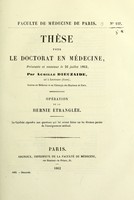 view Opération de la hernie étranglée : thèse pour le doctorat en médecine, présentée et soutenue le 24 juillet 1862 / par Achille Dieuzaide.