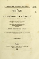 view Tumeurs enkystées des bourses : thèse pour le doctorat en médecine présentée et soutenue le 18 novembre 1865 / par Philippe-Gustave Noir.