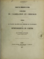 view Thèse sur la valuer [i.e. valeur] relative des méthodes de traitement des rétrécissements de l'urètre / par le Dr Morel-Lavallée.