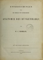 view Untersuchungen über die normale und pathologische Anatomie des Rückenmarks / von C. Frommann.