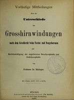 view Vorläufige Mittheilungen über die Unterschiede der Grosshirnwindungen nach dem Geschlecht beim Foetus und Neugeborenen mit Berücksichtigung der angeborenen Brachycephalie und Dolichocephalie / von Professor Dr. Rüdinger.