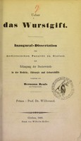 view Ueber das Wurstgift : Inaugural-Dissertation der medicinischen Facultät zu Giessen zur Erlangung der Doctorwürde in der Medicin, Chirurgie und Geburtshülfe / vorgelegt von Hermann Reuss ; Präses Herr Prof. Dr. Wilbrand.