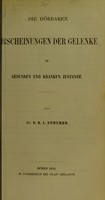 view Die hörbaren Erscheinungen der Gelenke, im gesunden und kranken Zustande / von G.R.L. Günther.