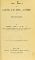 view Observations upon chronic rheumatic arthritis of the shoulder / by Robert W. Smith.