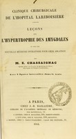 view Leçons sur l'hypertrophie des amygdales et sur une nouvelle méthode opératoire pour leur ablation / par E. Chassaignac.