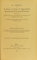 view An address on a series of cases of appendicitis associated with general peritonitis, together with other cases of appendicitis operated on within the year : delivered before the Medical Society of London, December 14, 1896 / by Mayo Robson.