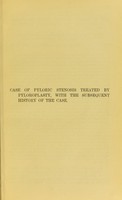 view Case of pyloric stenosis treated by pyloroplasty : with the subsequent history of the case / by Mayo Robson.