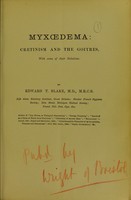 view Myxoedema, cretinism and the goitres, with some of their relations / by Edward T. Blake.