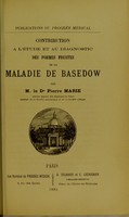 view Contribution à l'étude et au diagnostic des formes frustes de la maladie de Basedow / par Pierre Marie.