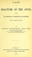 view Case of fracture of the spine, in which the operation of trephining was performed : with observations / by Robert M'Donnell.