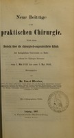 view Neue Beiträge zur praktischen Chirurgie : nebst einem Bericht über die chirurgisch-augenärztliche Klinik der Königlichen Universität zu Halle während des 25 jährigen Zeitraumes vom 1. Mai 1831 bis zum 1. Mai 1856 / herausgegeben von Ernst Blasius.