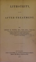 view Lithotrity, and its after-treatment / by George H. Porter.